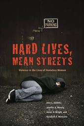 Hard Lives, Mean Streets: Violence in the Lives of Homeless Women Hard Lives, Mean Streets: Violence in the Lives of Homeless Women