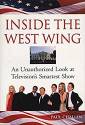 Inside the West Wing: An Unauthorized Look at Television's Smartest Show Inside the West Wing: An Unauthorized Look at Television's Smartest Show
