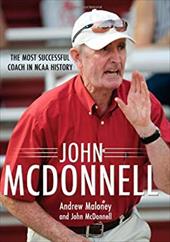 John McDonnell: The Most Successful Coach in NCAA History John McDonnell: The Most Successful Coach in NCAA History