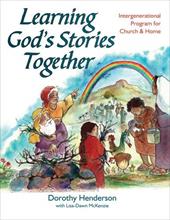 Learning God's Stories Together: Intergenerational Bible Study & Activities for Church and Home Learning God's Stories Together: Intergenerational Bible Study & Activities for Church and Home