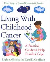 Living with Childhood Cancer: A Practical Guide to Help Families Cope Living with Childhood Cancer: A Practical Guide to Help Families Cope