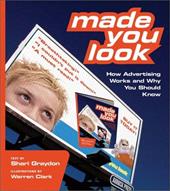 Made You Look: How Advertising Works and Why You Should Know Made You Look: How Advertising Works and Why You Should Know
