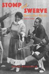 Stomp and Swerve: American Music Gets Hot, 1843-1924 Stomp and Swerve: American Music Gets Hot, 1843-1924