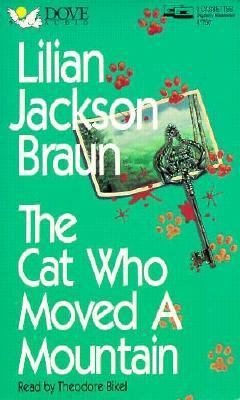 The Cat Who Moved a Mountain Lilian Jackson Braun and Theodore Bikel