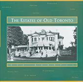The Estates of Old Toronto The Estates of Old Toronto