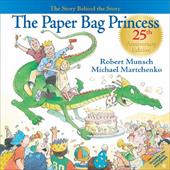 The Paper Bag Princess: The Story Behind the Story The Paper Bag Princess: The Story Behind the Story