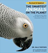 The Smartest Animals on the Planet: Extraordinary Tales of the Natural World's Cleverest Creatures The Smartest Animals on the Planet: Extraordinary Tales of the Natural World's Cleverest Creatures