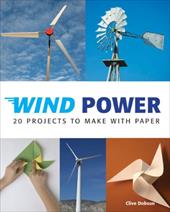 Wind Power: 20 Projects to Make with Paper Wind Power: 20 Projects to Make with Paper