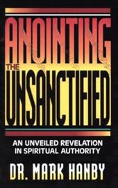 Anointing the Unsanctified Anointing the Unsanctified