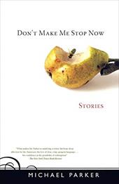 Don't Make Me Stop Now: Stories Don't Make Me Stop Now: Stories