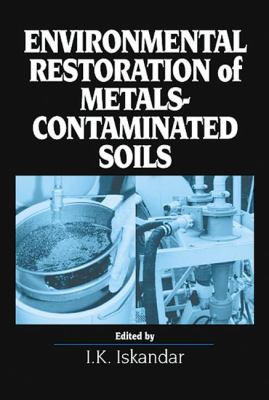 Environmental Restoration of Metals-Contaminated Soils I.K. Iskandar