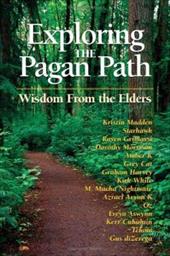Exploring the Pagan Path: Wisdom from the Elders Exploring the Pagan Path: Wisdom from the Elders