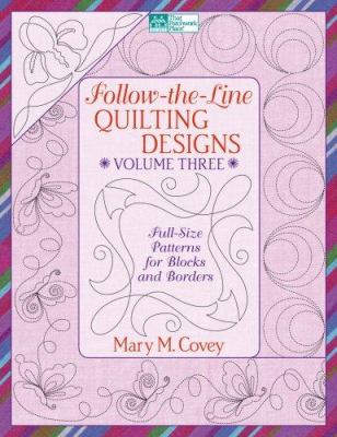 Follow-The-Line Quilting Designs, Volume 3 by Mary M. Covey - Reviews, Description & more - ISBN ...