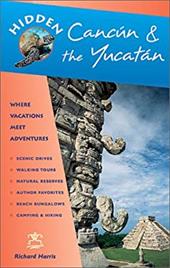 Hidden Cancun and the Yucatan: Including Cozumel, Tulum, Chichen Itza, Uxmal, and Merida Hidden Cancun and the Yucatan: Including Cozumel, Tulum, Chichen Itza, Uxmal, and Merida