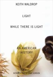 Light While There Is Light: An American History Light While There Is Light: An American History