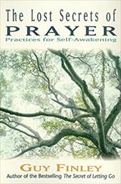 Lost Secrets of Prayer: Practices for Self-Awakening Lost Secrets of Prayer: Practices for Self-Awakening