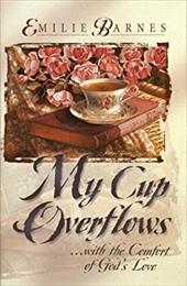 My Cup Overflows My Cup Overflows