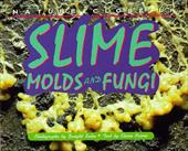Nature Close Up: Slime Molds & Fungi Nature Close Up: Slime Molds & Fungi