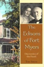 The Edisons of Fort Myers: Discoveries of the Heart The Edisons of Fort Myers: Discoveries of the Heart