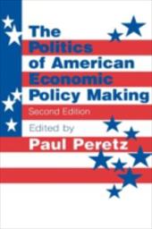 The Politics of American Economic Policy Making The Politics of American Economic Policy Making