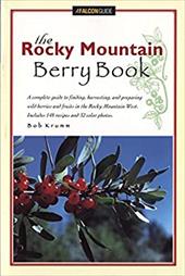 The Rocky Mountain Berry Book The Rocky Mountain Berry Book