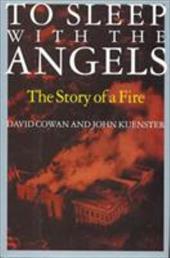 To Sleep with the Angels: The Story of a Fire To Sleep with the Angels: The Story of a Fire