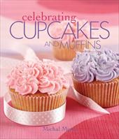Celebrating Cupcakes and Muffins Celebrating Cupcakes and Muffins