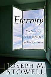 Eternity: Reclaiming a Passion for What Endures Eternity: Reclaiming a Passion for What Endures