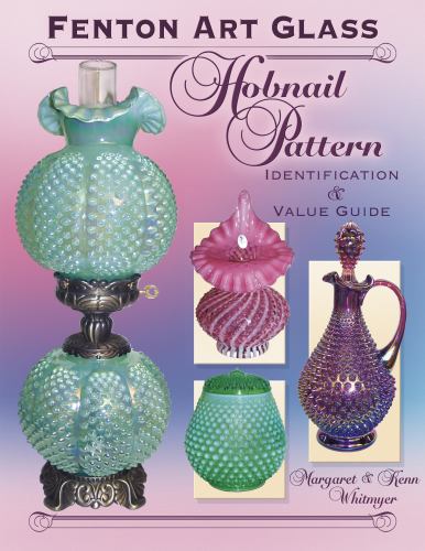 Fenton Art Glass Hobnail Patterns Margaret Whitmyer and Kenn Whitmyer