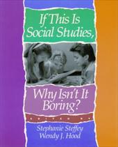 If This Is Social Studies, Why Isn't It Boring? If This Is Social Studies, Why Isn't It Boring?