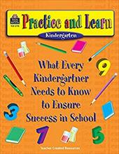 Kindergarten: What Every Kindergartner Needs to Know to Ensure Success in School Kindergarten: What Every Kindergartner Needs to Know to Ensure Success in School