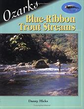 Ozarks Blue-Ribbon Trout Streams Ozarks Blue-Ribbon Trout Streams