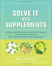 Solve It with Supplements: The Best Herbal and Nutritional Supplements to Help Prevent and Heal... by 