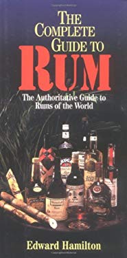The Complete Guide to Rum: A Guide to Rums of the World (Complete Pocket Guides (Paperback Triumph)) Edward Hamilton