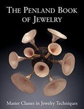 The Penland Book of Jewelry: Master Classes in Jewelry Techniques The Penland Book of Jewelry: Master Classes in Jewelry Techniques