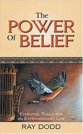 The Power of Belief: Essential Tools for an Extraordinary Life The Power of Belief: Essential Tools for an Extraordinary Life