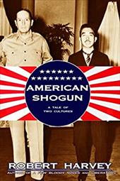 American Shogun: General MacArthur, Emperor Hirohito and the Drama of Modern Japan