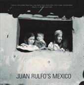 Juan Rulfo's Mexico: Juan Rulfo's Mexico