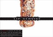 Lip Service: A His and Hers Guide to the Art of Oral Sex & Seduction Lip Service: A His and Hers Guide to the Art of Oral Sex & Seduction