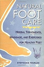 Natural Foot Care: Herbal Treatments, Massage, and Exercises for Healthy Feet by 