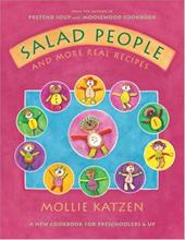 Salad People and More Real Recipes: A New Cookbook for Preschoolers and Up Salad People and More Real Recipes: A New Cookbook for Preschoolers and Up