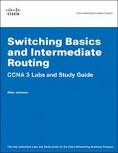 Switching Basics and Intermediate Routing CCNA 3 Labs and Study Guide Switching Basics and Intermediate Routing CCNA 3 Labs and Study Guide