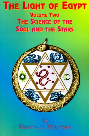 The Light of Egypt: Volume Two, the Science of the Soul and the Stars Thomas H. Burgoyne, Minnie Higgin and Paul Tice