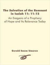 The Salvation of the Remnant in Isaiah 11: 11-12: An Exegesis of a Prophecy of Hope and Its Relevance Today