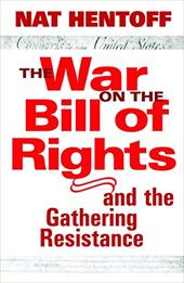 The War on the Bill of Rights-And the Gathering Resistance The War on the Bill of Rights-And the Gathering Resistance