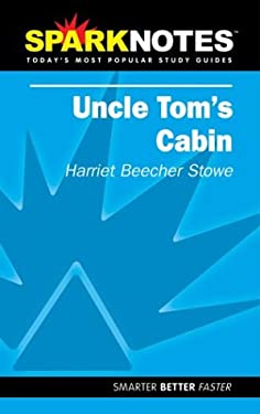 Uncle Tom's Cabin (SparkNotes Literature Guide) Harriet Beecher Stowe and SparkNotes Editors