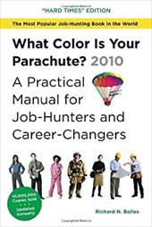 What Color Is Your Parachute?: A Practical Manual for Job-Hunters and Career-Changers: The "Job-Hunting in Hard Times" E What Color Is Your Parachute?: A Practical Manual for Job-Hunters and Career-Changers: The "Job-Hunting in Hard Times" E