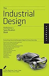 Industrial Design: An Indispensable Guide: All the Details Industrial Designers Need to Know But Can Never Find Industrial Design: An Indispensable Guide: All the Details Industrial Designers Need to Know But Can Never Find