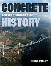 Concrete: A Seven-Thousand-Year History Concrete: A Seven-Thousand-Year History