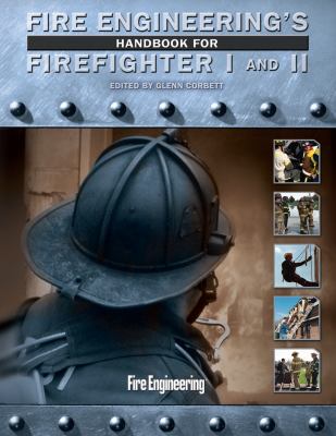 Fire Engineering's Handbook for Firefighter I and II Glenn Corbett